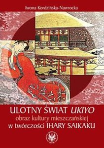 Picture of Ulotny świat ukiyo obraz kultury mieszczańskiej w twórczości Ihary Saikaku