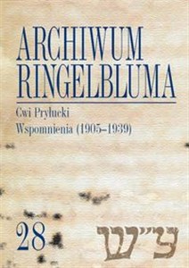 Obrazek Archiwum Ringelbluma. Konspiracyjne Archiwum Getta Warszawy, tom 28, Cwi Pryłucki. Wspomnienia (1905