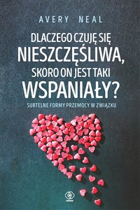 Obrazek Dlaczego czuję się nieszczęśliwa skoro on jest taki wspaniały? Subtelne formy przemocy w związku