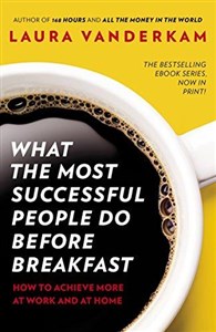 Picture of What the Most Successful People Do Before Breakfast : How to Achieve More at Work and at Home