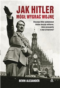 Obrazek Jak Hitler mógł wygrać wojnę wyd.4