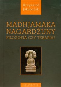 Picture of Madhjamaka Nagardżuny Filozofia czy terapia?