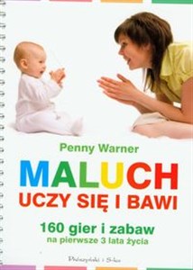 Obrazek Maluch uczy się i bawi 160 gier i zabaw na pierwsze 3 lata życia