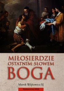 Picture of Miłosierdzie ostatnim słowem Boga