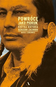 Picture of Powrócę jako piorun Krótka historia Dzikiego Zachodu