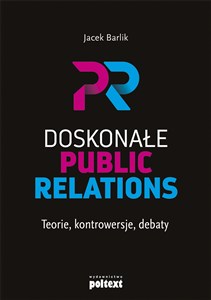 Picture of Doskonałe Public Relations Teorie, kontrowersje, debaty