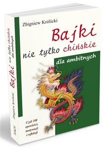 Picture of Bajki nie tylko chińskie dla ambitnych Czyli 108 opowieści, motywacji i refleksji