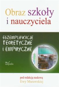 Picture of Obraz szkoły i nauczyciela Egzemplifikacje teoretyczne i empiryczne