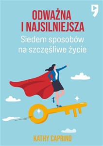 Obrazek Odważna i najsilniejsza. Siedem sposobów na szczęśliwe życie zawodowe