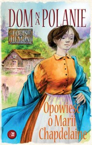 Obrazek Dom na polanie Opowieść o Marii Chapdelaine