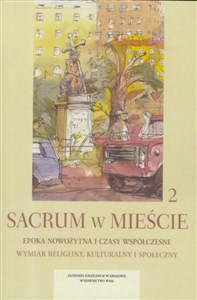 Picture of Sacrum w mieście 2 Epoka nowożytna i czasy współczesne Wymiar religijny, kulturalny i społeczny