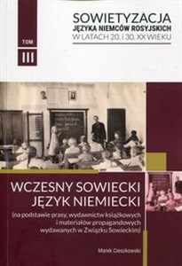 Picture of Sowietyzacja języka Niemców rosyjskich w latach 20 i 30 XX wieku Tom 3 Wczesny sowiecki język niemiecki