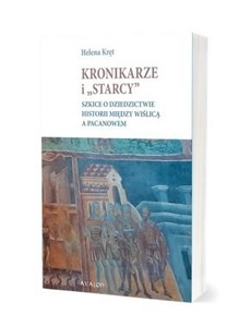 Picture of Kronikarze i "starcy". Szkice o dziedzictwie...
