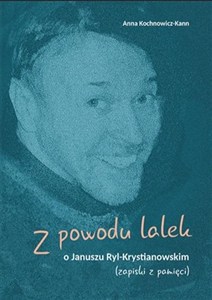 Obrazek Z powodu lalek. O Januszu Ryl-Krystianowskim
