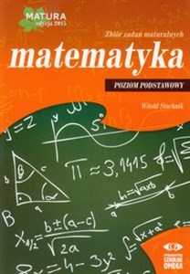 Obrazek Matematyka Matura 2015 Zbiór zadań maturalnych Poziom podstawowy