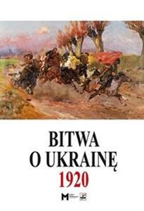 Picture of Bitwa o Ukrainę 1 I-24 VII 1920. Dokumenty operacyjne (cz. I, 1 I-11 V 1920)