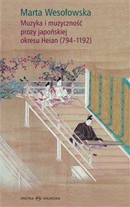 Picture of Muzyka i muzyczność prozy japońskiej okresu Heian (794-1192)