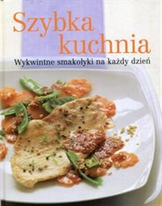 Picture of Szybka kuchnia Wykwintne smakołyki na każdy dzień