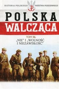Obrazek Polska Walcząca Tom 56 "Nie" i "Wolność" i "Niezawisłość"