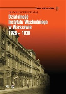 Obrazek Działalność Instytutu Wschodniego w Warszawie 1926 - 1939