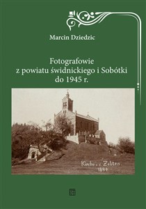 Picture of Fotografowie z powiatu świdnickiego i Sobótki do 1945 r.