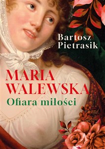 Picture of Maria Walewska. Ofiara miłości