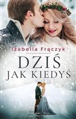 Książka : Dziś jak k... - Izabella Frączyk