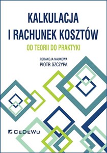 Obrazek Kalkulacja i rachunek kosztów Od teorii do praktyki