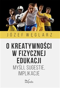 Obrazek O kreatywności w fizycznej edukacji Myśli, sugestie, implikacje