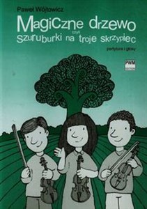 Picture of Magiczne drzewo czyli szuruburki na troje skrzypiec partytura i głosy
