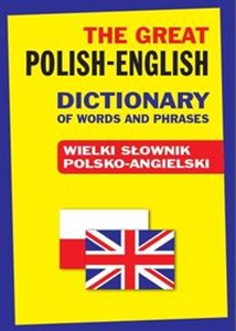 Obrazek The Great Polish-English Dictionary of Words and Phrases Wielki słownik polsko-angielski