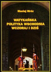 Picture of Watykańska polityka wschodnia wczoraj i dziś