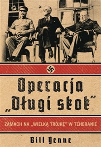 Obrazek Operacja Długi Skok Zamach na Wielka Trójkę w Teheranie