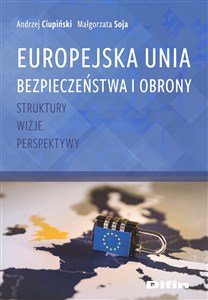 Picture of Europejska Unia Bezpieczeństwa i Obrony Struktury, wizje, perspektywy