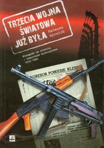 Obrazek Trzecia wojna światowa już była Niezgoda na niewolę - reportaże historyczne 1939-1989