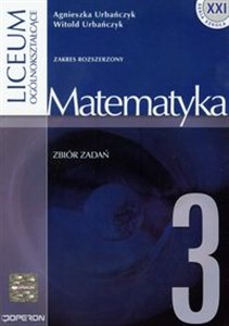 Obrazek Matematyka 3 Zbiór zadań Zakres rozszerzony Liceum ogólnokształcące