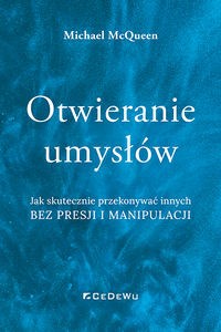 Picture of Otwieranie umysłów Jak skutecznie przekonywać innych bez presji i manipulacji