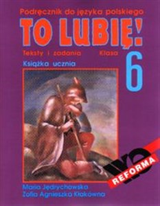 Picture of To lubię! 6 Książka ucznia Teksty i zadania Podręcznik do języka polskiego. Szkoła podstawowa