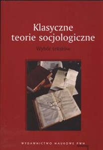 Picture of Klasyczne teorie socjologiczne Wybór tekstów