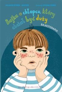 Picture of Bajka o chłopcu, który chciał być duży Bajki terapeutyczne z komentarzem 01