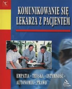 Obrazek Komunikowanie się lekarza z pacjentem Empatia Troska intymność Autonomia Prawo