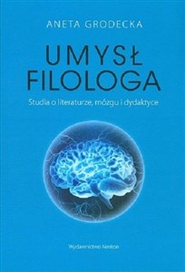 Obrazek Umysł filologa Studia o literaturze, mózgu i dydaktyce