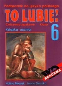 Picture of To lubię! Podręcznik do języka polskiego Książka ucznia klasa 6.Ćwiczenia językowe
