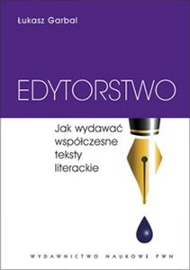 Obrazek Edytorstwo Jak wydawać współczesne teksty literackie.