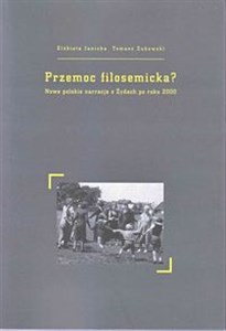 Picture of Przemoc filosemicka? Nowe polskie narracje o Żydach po roku 2000