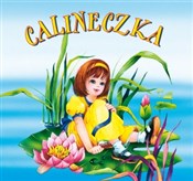 polish book : Calineczka... - Anna i Lech Stefaniakowie (ilustr.)