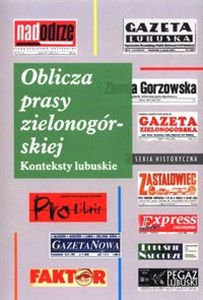 Picture of Oblicza prasy zielonogórskiej Konteksty lubuskie