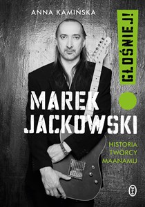 Picture of Marek Jackowski. Głośniej! Historia twórcy Maanamu