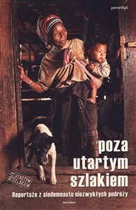 Obrazek Poza utartym szlakiem Reportaże z siedemnastu niezwykłych podróży