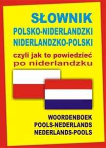 Picture of Słownik polsko-niderlandzki niderlandzko-polski czyli jak to powiedzieć po niderlandzku